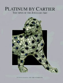 Platinum by Cartier: Triumphs of the Jewelers' Art - Franco Cologni, Eric Nussbaum, Cartier