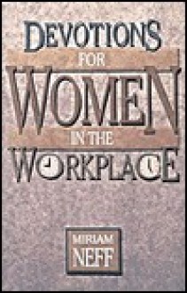 Devotions for Women in the Workplace - Miriam Neff