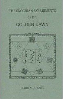 The Enochian Experiments of the Golden Dawn: Enochian Alphabet Clairvoyantly Examined (Golden Dawn Studies No 7) - Florence Farr, Darcy Kuntz