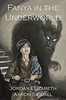 Fanya in the Underworld - Jordan Elizabeth Mierek,Aaron Siddall