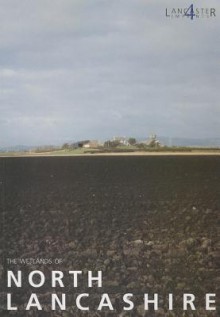 The Wetlands of North Lancashire - Elizabeth Huckerby, Colin Wells