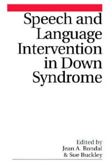 Speech and Language Intervention in Down Syndrome - Jean Rondal, Susan Buckley