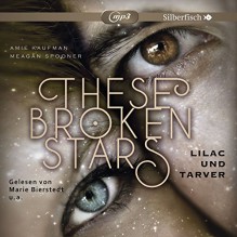 These Broken Stars. Lilac und Tarver: 2 CDs - Amie Kaufman, Meagan Spooner, Marie Bierstedt, Nicolás Artajo, Oliver Siebeck, Stefanie Frida Lemke