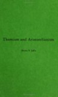 Thomism and Aristotelianism: A Study of the Commentary by Thomas Aquinas on the Nicomachean Ethics - Harry V. Jaffa