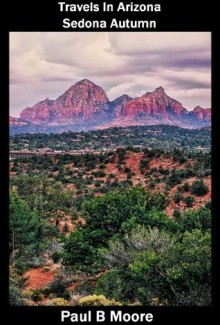 Travels In Arizona - Sedona Autumn - Paul Moore