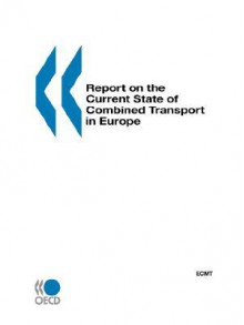 Report on the Current State of Combined Transport in Europe - Oecd Publishing