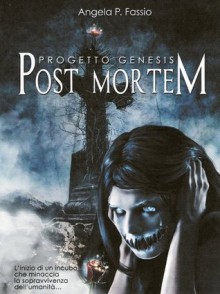 Progetto genesis. Post mortem - Angela P. Fassio