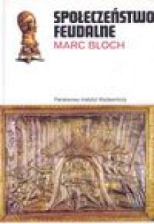 Społeczeństwo feudalne - Marc Bloch