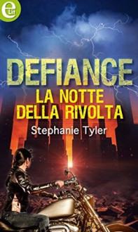 Defiance - La notte della rivolta - Stephanie Tyler