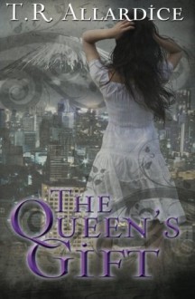 The Queen's Gift (Volume 1) - T. R. Allardice