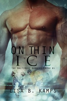 On Thin Ice (The Baltimore Banners Book 8) - Lisa B. Kamps