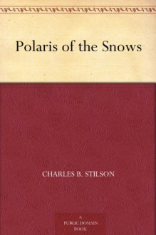 Polaris of the Snows - Charles B. Stilson