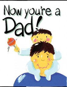 Now You're a Dad - Emma Fox