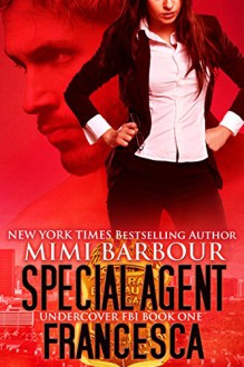 Special Agent Francesca (Undercover FBI Book 1) - Mimi Barbour