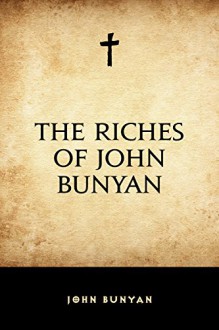 The Riches of John Bunyan - John Bunyan