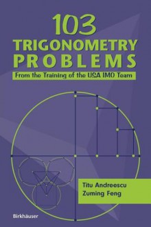 103 Trigonometry Problems - Titu Andreescu, Zuming Feng