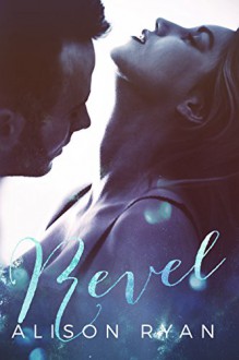 Revel (Second Chances Book 1) - Alison Ryan