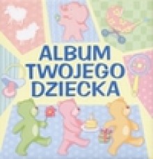 Album twojego dziecka - Ewa Świerżewska