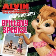 Alvin and the Chipmunks: Chipwrecked: Brittany Speaks! - J. E. Bright