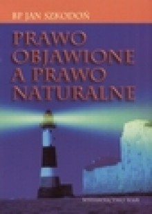 Prawo objawione a prawo naturalne - Jan Szkodoń