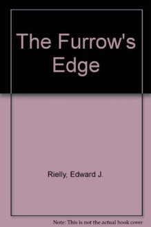 The Furrow's Edge - Edward J. Rielly