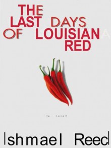 The Last Days of Louisiana Red: A Novel - Ishmael Reed