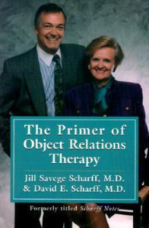 Scharff Notes: A Primer of Object Relations Therapy (International Object Relations Library Series) - Jill Savege Scharff, David E. Scharff