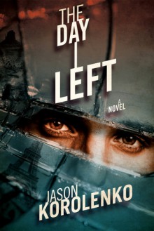The Day I Left - Jason Korolenko
