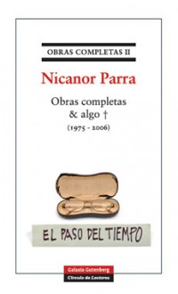 Obras Completas II & Algo + Nicanor Parra (1975-2006) - Nicanor Parra