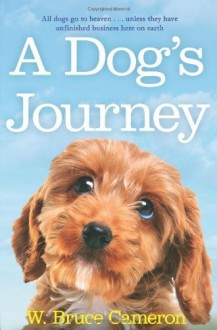 A Dog's Journey (A Dog's Purpose) by Bruce Cameron, W. (2013) Paperback - W. Bruce Cameron