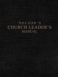 Nelson's Church Leader's Manual: KJV Edition - Thomas Nelson Publishers