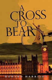 A Cross to Bear - Howard Harrison