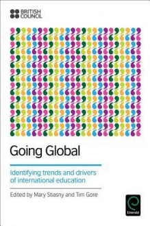 Going Global: Identifying Trends and Drivers of International Education - Mary Stiasny, Tim Gore