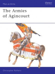 The Armies of Agincourt - Christopher Rothero