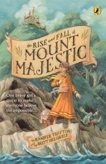 The Rise and Fall of Mount Majestic - Jennifer Trafton