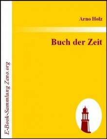 Buch der Zeit : Lieder eines Modernen (German Edition) - Arno Holz