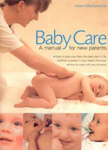 Babycare: A Manual for New Parents - Alison Mackonochie