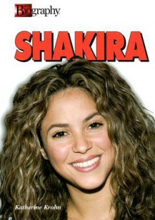 Shakira (A&E Biography) - Katherine E. Krohn