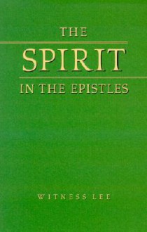 The Spirit in the Epistles - Witness Lee