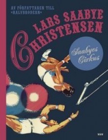 Saabyes cirkus - Lars Saabye Christensen, Ingrid Ingemark