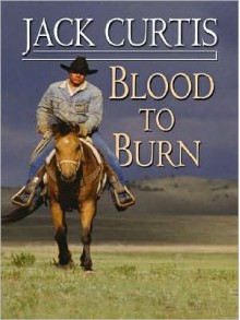 Blood to Burn - Jack Curtis