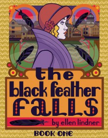 The Black Feather Falls Book One - Ellen Lindner