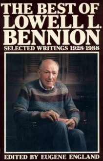 The Best of Lowell L. Bennion: Selected Writings 1928-1988 - Lowell L. Bennion, Eugene England