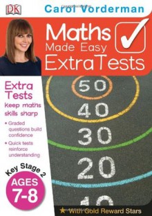 Maths Made Easy Extra Tests Age 7-8 (Carol Vorderman's Maths Made Easy) - Carol Vorderman