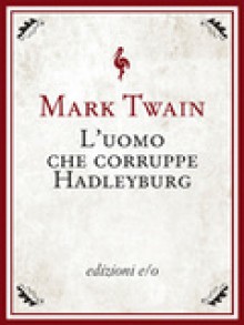 L'uomo che corruppe Hadleyburg - Mark Twain, Leonardo Gandi