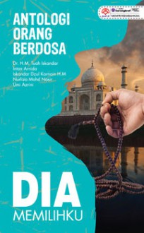 Antologi Orang Berdosa: Dia Memilihku - Umi Azrini, Intan Arnida, H.M. Tuah Iskandar, Iskandar Dzul Karnain HM, Nurliza Mohd Nasir