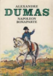 Napoleon Bonaparte - Alexandre Dumas