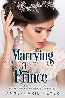 Marrying a Prince - Anne Marie Meyer