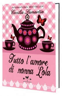 Tutto l'amore di nonna Lola - Cecilia Samartin