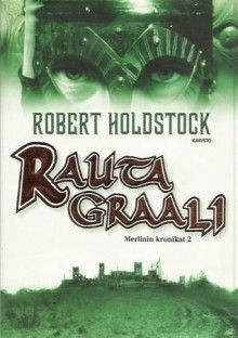 Rautagraali - Robert Holdstock, Leena Peltonen